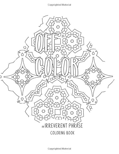 9781706410072: Off Color: An Irreverent Phrase Adult Coloring Book