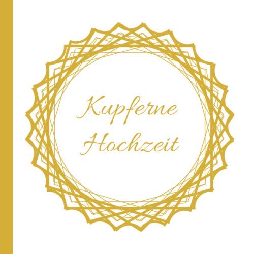 Beispielbild fr Kupferne Hochzeit: Gstebuch zum Ausfllen und Eintragen der Glckwnsche und Fotos auf 120 Seiten fr 60 Gste | Edles Softcover im 21x21cm Format in Wei Gold | Ideale Geschenkidee zum Verkauf von Revaluation Books