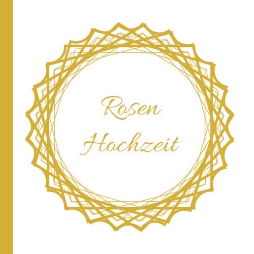 Beispielbild fr Rosen Hochzeit: Gstebuch zum Ausfllen und Eintragen der Glckwnsche und Fotos auf 120 Seiten fr 60 Gste | Edles Softcover im 21x21cm Format in Wei Gold | Ideale Geschenkidee zum Verkauf von Revaluation Books