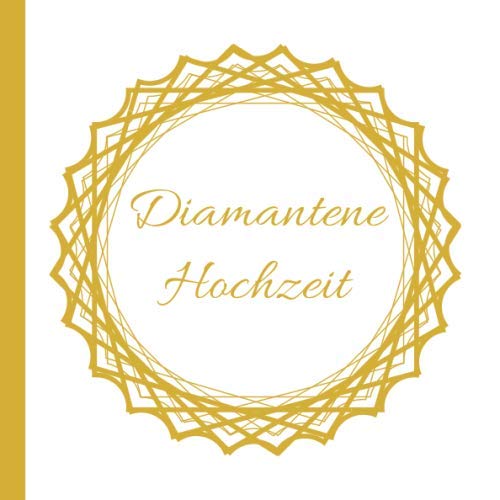 Beispielbild fr Diamantene Hochzeit: Gstebuch zum Ausfllen und Eintragen der Glckwnsche und Fotos auf 120 Seiten fr 60 Gste | Edles Softcover im 21x21cm Format in Wei Gold | Ideale Geschenkidee zum Verkauf von Revaluation Books