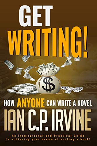 Stock image for Get Writing! How ANYONE can write a novel!: An Inspirational and Practical Guide to achieving your dream of writing a book! for sale by AwesomeBooks