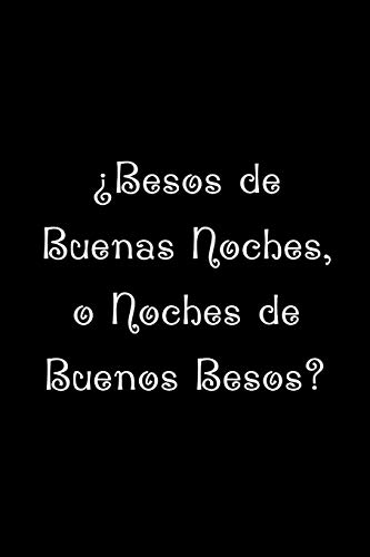 Besos de Buenas Noches , o Noches de Buenos Besos?: Funny Spanish Quotes Notebook. Sarcastic Humor Gag Gift. Libretas de Apuntes Para Mujeres (Spanish Edition) - Publishing, La Vieja Agria: 9781706477884 - AbeBooks Besos de Buenas Noches , o Noches de Buenos Besos?: Funny Spanish Quotes Notebook. Sarcastic Humor Gag Gift. Libretas de Apuntes Para Mujeres (Spanish Edition) - Publishing, La Vieja Agria: 9781706477884 - AbeBooks