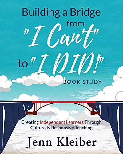 Stock image for Building a Bridge from I Can't to I DID! Book Study: Creating Independent Learners Through Culturally Responsive Teaching for sale by ThriftBooks-Dallas