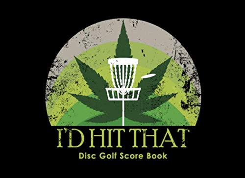 Stock image for I'd Hit That Disc Golf Score Book: 100 Pages of Blank Score Card Sheets Record and Journal Date Distance Course and Take Notes for A 6 Player Game for sale by Revaluation Books