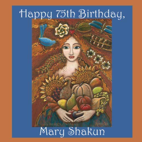 Stock image for Happy 75th Birthday, Mary Shakun for sale by Revaluation Books