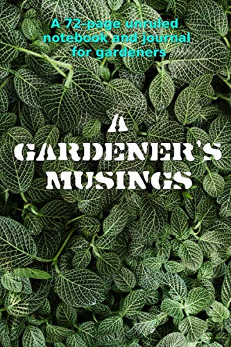 Stock image for A Gardener's Musings: A 72-page unruled notebook and journal for people who love gardening for sale by Revaluation Books