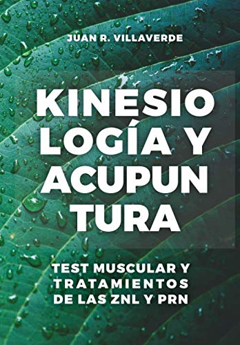 Imagen de archivo de Kinesiologa y Acupuntura: Test muscular y tratamientos en las ZNL y PRN (Terapias integrativas) a la venta por Revaluation Books