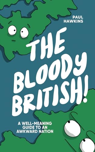 Stock image for The Bloody British : A Well-Meaning Guide to an Awkward Nation for sale by Better World Books