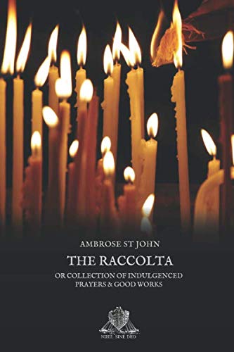 9781706712541: The Raccolta: or collection of indulgenced prayers & good works (Nihil Sine Deo)