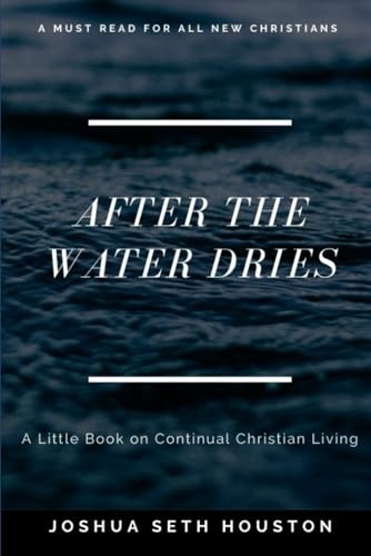 Beispielbild fr After the Water Dries: A Little Book on Continual Christian Living zum Verkauf von ThriftBooks-Dallas