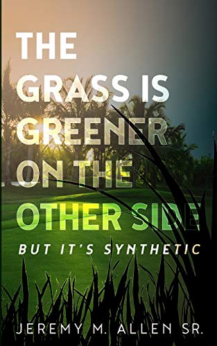 Imagen de archivo de The Grass is Greener on the Other Side, But it's Synthetic! a la venta por ThriftBooks-Atlanta