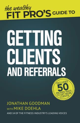 Beispielbild fr The Wealthy Fit Pro's Guide to Getting Clients and Referrals zum Verkauf von ThriftBooks-Atlanta