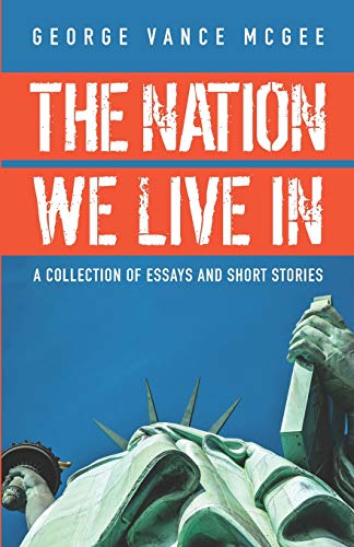 Stock image for The Nation We Live In: Essays and Short Stories for sale by SecondSale