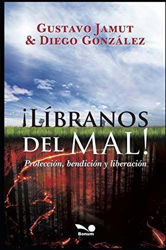 Stock image for LIBRANOS DEL MAL!: proteccin, bendicin y liberacin (RELIGION) (Spanish Edition) for sale by Save With Sam