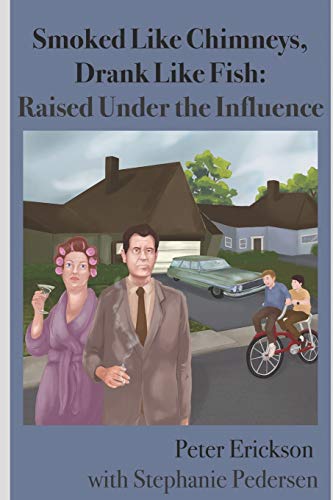 Stock image for Smoked Like Chimneys, Drank Like Fish: Raised Under the Influence for sale by Lucky's Textbooks