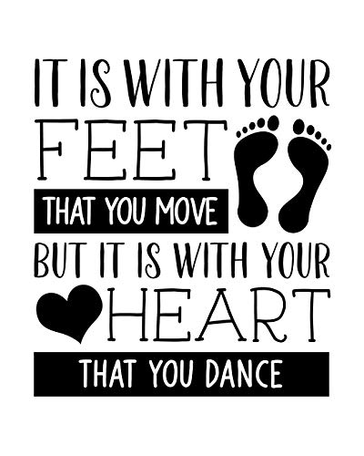 Stock image for It Is With Your Feet That You Move But It Is With Your Heart That You Dance: Dancing Gift for People Who Love to Dance - Black and White Cover Design for Dancers - Blank Lined Journal or Notebook for sale by Revaluation Books