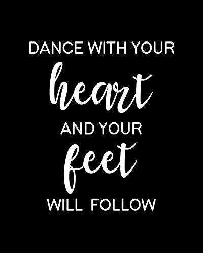 Stock image for Dance With Your Heart and Your Feet Will Follow: Dancing Gift for People Who Love to Dance - Cute Saying on Black and White Cover Design for Dancers - Blank Lined Journal or Notebook for sale by Revaluation Books