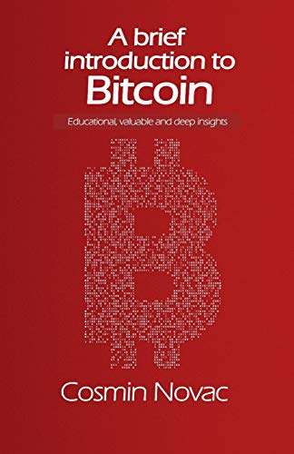 Beispielbild fr A brief introduction to Bitcoin: Educational, valuable and deep insights (B&W Edition) zum Verkauf von ThriftBooks-Atlanta