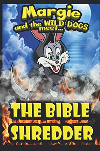 Imagen de archivo de Margie and the Wild Dogs meet the Bible Shredder a la venta por SecondSale