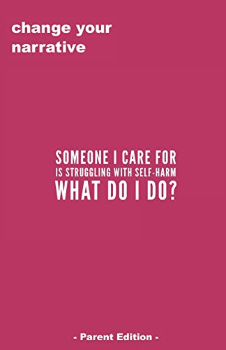9781707033997: Someone I Care For Is Struggling With Self-Harm, What Do I Do? - Parent Edition -