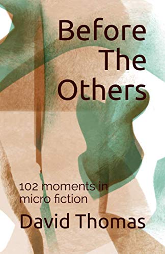 Beispielbild fr Before The Others: 102 moments in micro fiction zum Verkauf von WorldofBooks