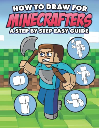 Stock image for How to Draw for Minecrafters A Step by Step Easy Guide: Sketch Book for Kids 8 to 14/Practice How to Draw Book for Kids (Unofficial Minecraft Book) for sale by Goodwill Books