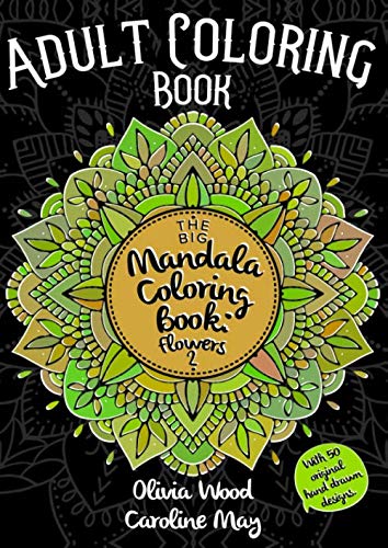 Stock image for The Big Mandala Coloring Book: Flowers 2 - Adult Coloring Book - With 50 Original Hand-Drawn Designs: Volume 2: 50 Relaxing Mandala Designs On Black Background for sale by Revaluation Books