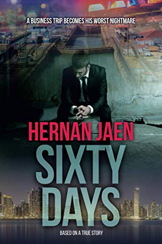 Imagen de archivo de Sixty Days (Based On A True Story): A Business Trip Becomes His Worst Nightmare a la venta por ThriftBooks-Atlanta