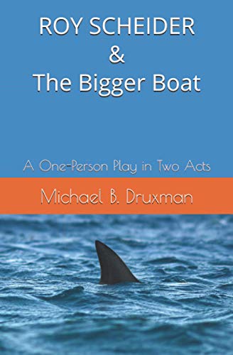 Stock image for ROY SCHEIDER & The Bigger Boat: A One-Person Play in Two Acts (The Hollywood Legends) for sale by St Vincent de Paul of Lane County