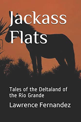 9781707249121: Jackass Flats: Tales of the Deltaland of the Rio Grande