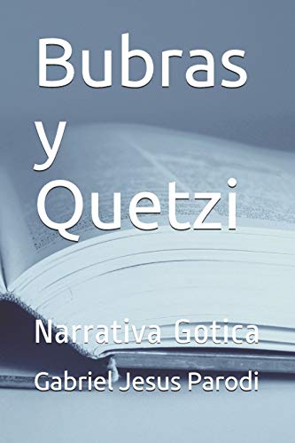 Stock image for Bubras y Quetzi: Narrativa Gotica (Romanticismo) (Spanish Edition) for sale by Lucky's Textbooks