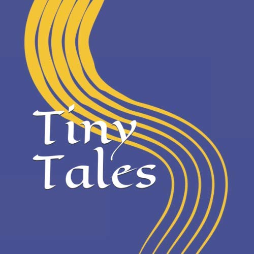 Imagen de archivo de Tiny Tales: A Collection of Stories for Tots by Teens a la venta por Revaluation Books