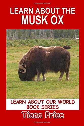 Beispielbild fr Learn About the Musk Ox (Learn About Our World, Vol 9) zum Verkauf von Revaluation Books
