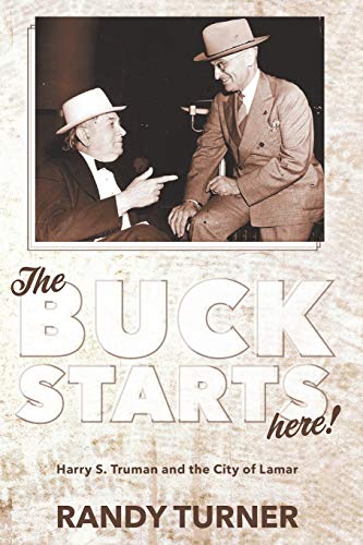 Stock image for The Buck Starts Here!: Harry S. Truman and the City of Lamar for sale by HPB-Diamond