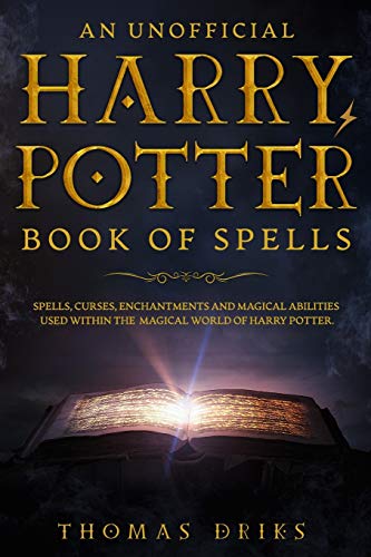 Beispielbild fr An Unofficial Harry Potter Book of Spells: Spells, Curses, Enchantments and Magical Abilities Used Within the Magical World of Harry Potter zum Verkauf von WorldofBooks