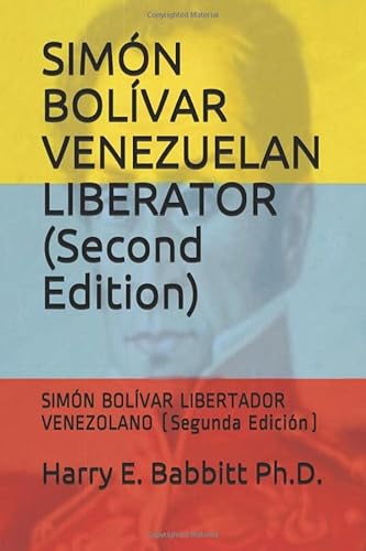 Stock image for SIMN BOLVAR VENEZUELAN LIBERATOR (Second Edition): SIMN BOLVAR LIBERTADOR VENEZOLANO (Segunda Edicin) (Spanish & Latin American Studies) for sale by Revaluation Books