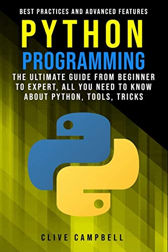 9781707498741: PYTHON PROGRAMMING: The Ultimate Guide from Beginner to Expert, All you Need to Know about Python, Tools, Tricks, Best Practices and Advanced Features