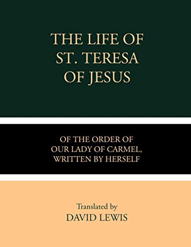 Stock image for The Life of St. Teresa of Jesus: Of the Order of Our Lady of Carmel, Written by Herself for sale by WeBuyBooks 2