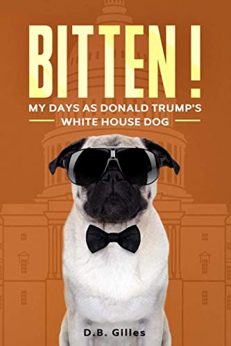 Stock image for BITTEN!: My Days As Donald Trump's White House Dog for sale by Revaluation Books