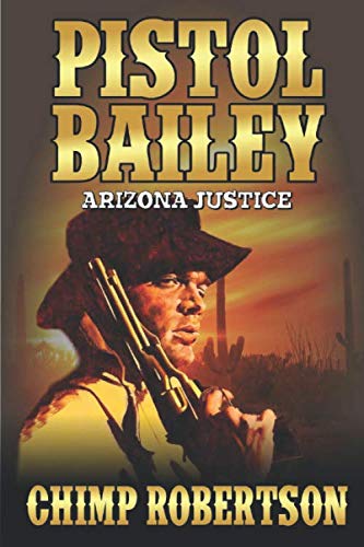 Beispielbild fr Pistol Bailey: Arizona Justice: A Western Adventure zum Verkauf von Revaluation Books