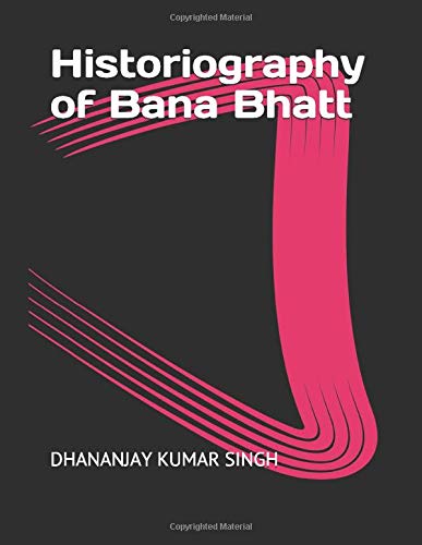 Beispielbild fr Historiography of Bana Bhatt zum Verkauf von WorldofBooks