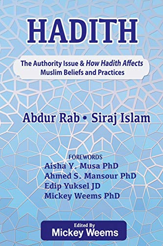 Stock image for Hadith: The Authority Issue and How the Hadith Affects Muslim Beliefs and Practices for sale by ThriftBooks-Atlanta