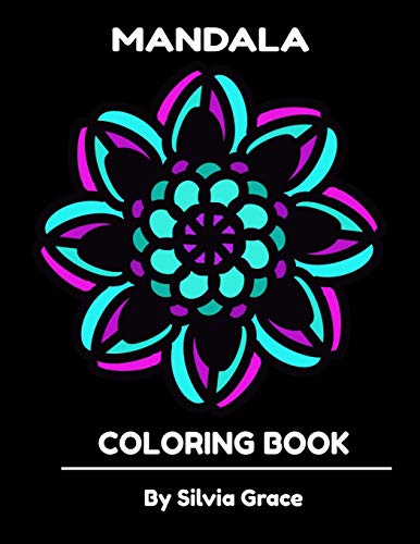 Stock image for Mandala Coloring Book by Silvia Grace: Relaxing Hand Drawn Mandala Patterns, 8.5" X 11" 101 pages for sale by Lucky's Textbooks