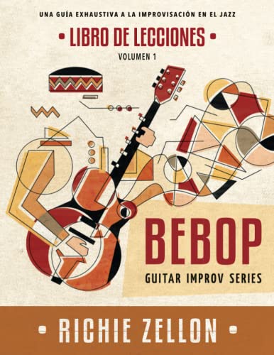 Beispielbild fr Bebop Guitar Improv Series VOL1- Libro de Lecciones: Una Gua Exhaustiva a la Improvisaci n de Jazz zum Verkauf von THE SAINT BOOKSTORE