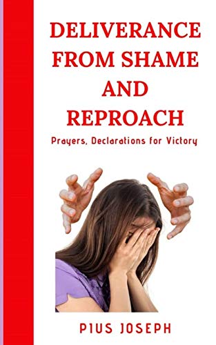 9781707666393: Deliverance from Shame and Reproach: Prayers, Declarations for Victory