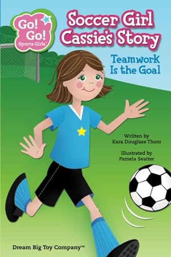 Stock image for Soccer Girl Cassie's Story: Teamwork Is the Goal (Go! Go! Sports Girls (6 Book Series)) for sale by SecondSale