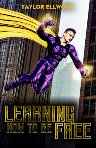 Beispielbild fr Learning How to Be Free: A superhero's journey takes a turn (Learning How to be a Hero) zum Verkauf von Lucky's Textbooks