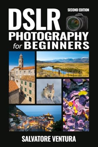 Stock image for DSLR Photography for Beginners (Second edition): Become a better photographer by learning the fundamental principles of photography for sale by Revaluation Books