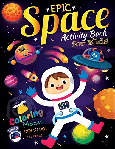Stock image for Epic Space Activity book for kids: Big Book of Outer Space Coloring book and Activity pages for 4-8 year old Kids .Games, Mazes, Dot to Dots, Spot the Differences and more. (Space for Kids 6-8) for sale by PlumCircle