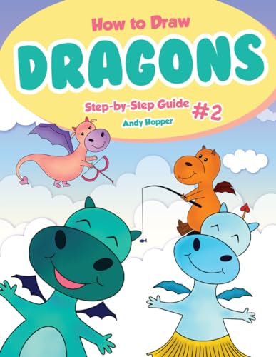 9781707744589: How to Draw Dragons Step-by-Step Guide #2: Best Dragon Drawing Book for You and Your Kids